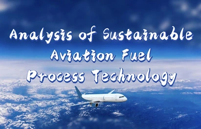 Sustainable Aviation Fuel (SAF) Industry Development and Technological Analysis