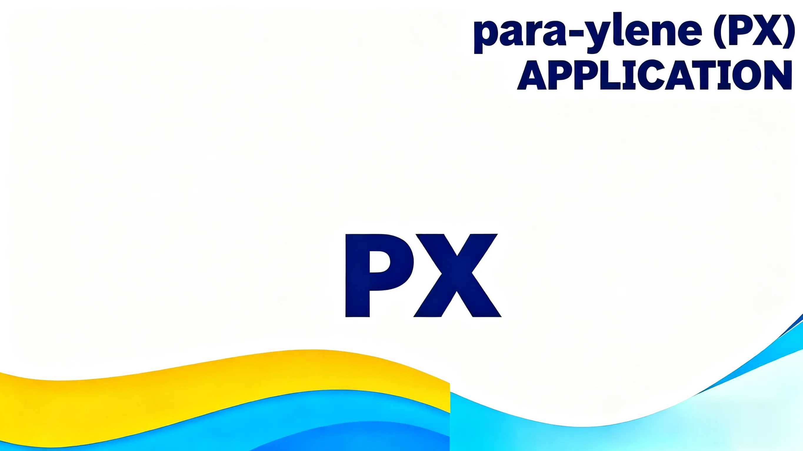 Global PX Market Overview and Value Chain Analysis